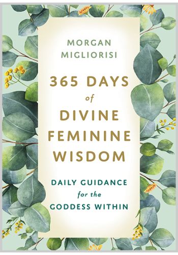 Divine feminine wisdom book Daily guidance for the goddess within 365 days of divine feminine wisdom Spiritual growth book Feminine archetypes wisdom