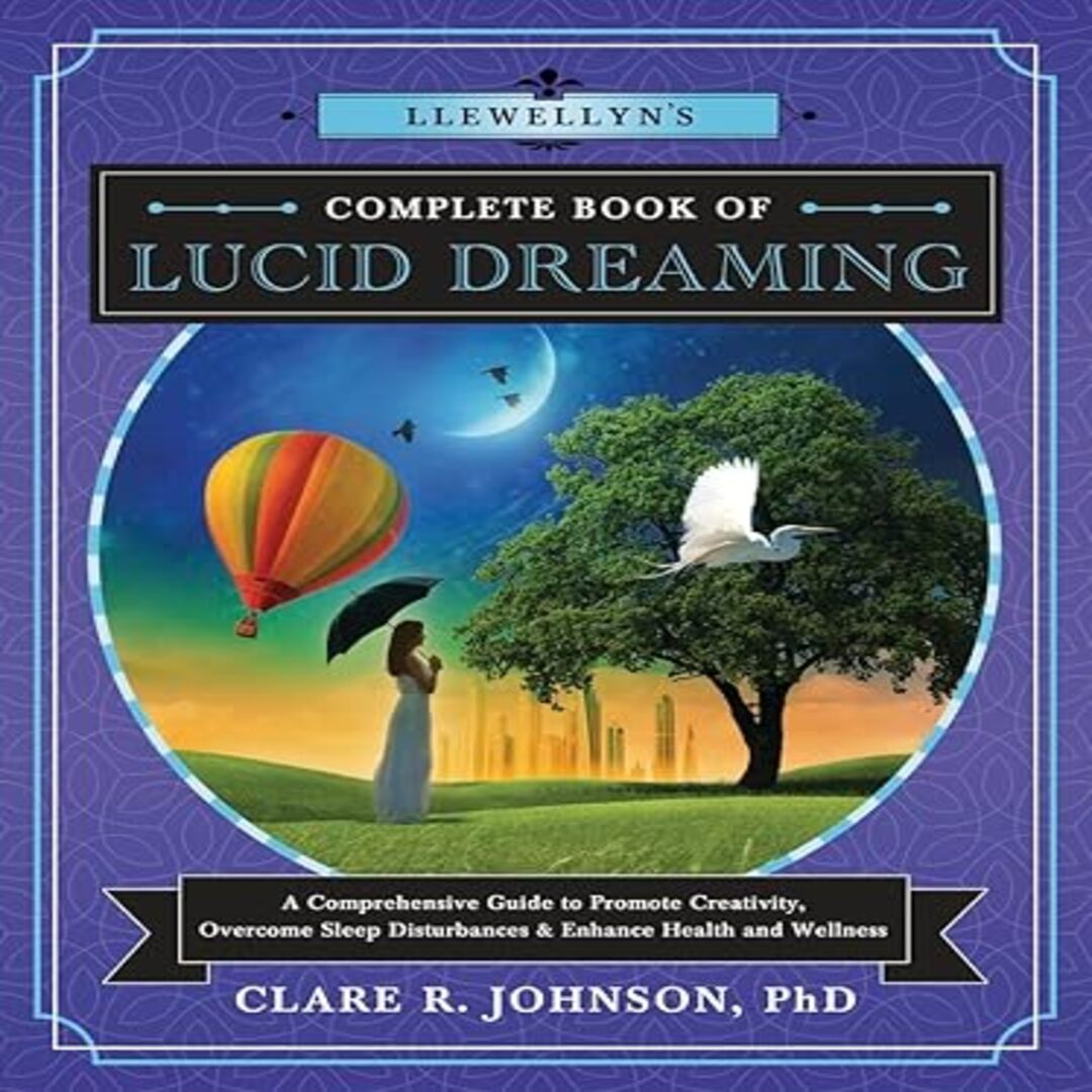 Llewellyn's Complete Book of Lucid Dreaming: A Comprehensive Guide